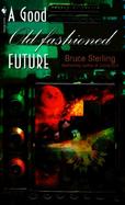 A Good Old-Fashioned Future Stories cover