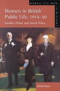 Women in British Public Life, 1914-1950 Gender, Power and Social Policy cover
