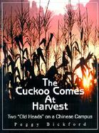 The Cuckoo Comes at Harvest Two Old Heads on a Chinese Campus cover