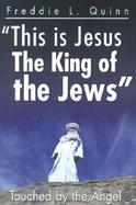 This Is Jesus the King of the Jews Touched by the Angel cover