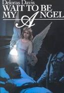 Wait to Be My Angel cover
