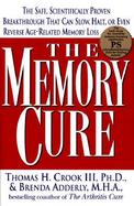 The Memory Cure: The Safe, Scientifically Proven Breakthrough That Can Slow, Halt, or Even Reverse Age-Related Memory Loss cover