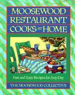 Moosewood Restaurant Cooks at Home Fast and Easy Recipes for Any Day cover