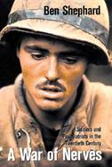 A War of Nerves Soldiers and Psychiatrists in the Twentieth Century cover