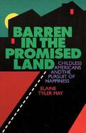 Barren in the Promised Land Childless Americans and the Pursuit of Happiness cover