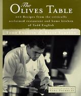 The Olives Table Over 160 Recipes from the Critically Acclaimed Restaurant and Home Kitchen of Todd English cover