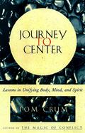 Journey to Center Lessons in Unifying Body, Mind, and Spirit cover