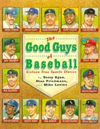 The Good Guys of Baseball: Sixteen True Sports Stories cover