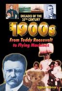 The 1900s From Teddy Roosevelt to Flying Machines cover