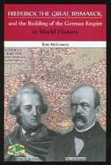 Frederick the Great, Bismarck, and the Unification of Germany cover