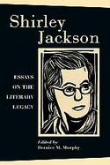 Shirley Jackson Essays On The Literary Legacy cover