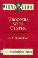 Troopers With Custer Historic Incidents of the Battle of the Little Big Horn cover