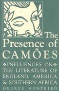The Presence of Camoes Influences on the Literature of England, America, and Southern Africa cover