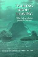 Talking About Leaving Why Undergraduates Leave the Sciences cover