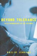 Beyond Tolerance Child Pornography on the Internet cover