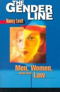 The Gender Line Men, Women, and the Law cover