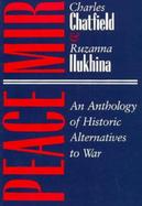 Peace/Mir An Anthology of Historic Alternatives to War cover