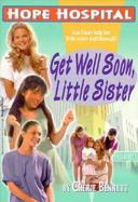 Get Well Soon, Little Sister: Love Hospital cover