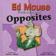 Ed Mouse Finds Out about Opposites cover