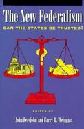 The New Federalism Can the States Be Trusted? cover