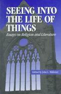 Seeing into the Life of Things Essays on Literature and Religious Experience cover