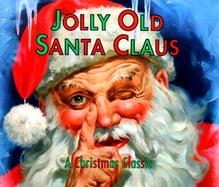 Jolly Old Santa Claus A Christmas Classic cover