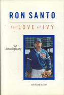 Ron Santo For Love of Ivy  The Autobiography of Ron Santo cover
