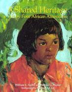 A Shared Heritage Art by Four African Americans cover