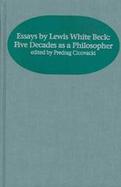 Essays by Lewis White Beck Five Decades As a Philosopher cover
