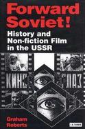 Forward Soviet! History and Non-Fiction Film in the USSR cover