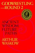 Godwrestling Round 2 Ancient Wisdom, Future Paths cover