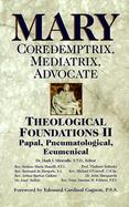 Mary Coredemptrix, Mediatrix, Advocate  Theological Foundations II  Papal, Pneumatological, Ecumenical cover