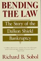 Bending the Law The Story of the Dalkon Shield Bankruptcy cover