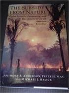 The Subsidy from Nature Palm Forests, Peasantry, and Development on an Amazon Frontier cover
