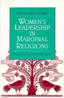 Women's Leadership in Marginal Religions: Explorations Outside the Mainstream cover