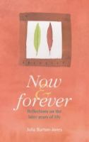 Now and Forever: Reflections on the Later Years of Life cover