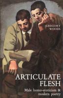 Articulate Flesh Male Homo-Eroticism and Modern Poetry cover