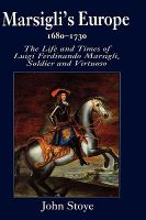 Marsigli's Europe, 1680-1730 The Life and Times of Luigi Ferdinando Marsigli, Soldier and Virtuoso cover