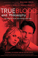 True Blood and Philosophy: We Wanna Think Bad Things with You cover