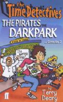 The Time Detectives: The Pirates of the Dark Park Case No. 2 (The time detectives) cover