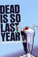 Dead Is So Last Year cover