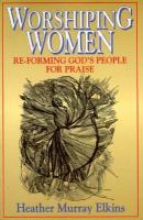 Worshiping Women: Re-Forming God's People for Praise cover