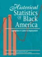 Historical Statistics of Black America Agriculture to Labor & Employment cover
