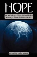 Hope : An anthology of speculative fiction to help raise suicide Awareness cover