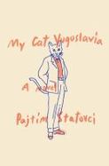 My Cat Yugoslavia : A Novel cover