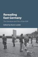 Rereading East Germany : The Literature and Film of the GDR cover