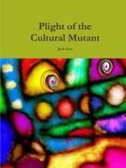 Plight of the Cultural Mutant cover