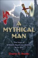 A Mythical Man The Saga Of Wilhelm Horst Von Dirksen, Book One cover