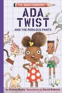 Ada Twist and the Perilous Pants : The Questioneers Book #2 cover