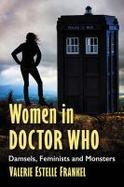 Women in Doctor Who : Damsels, Feminists and Monsters cover